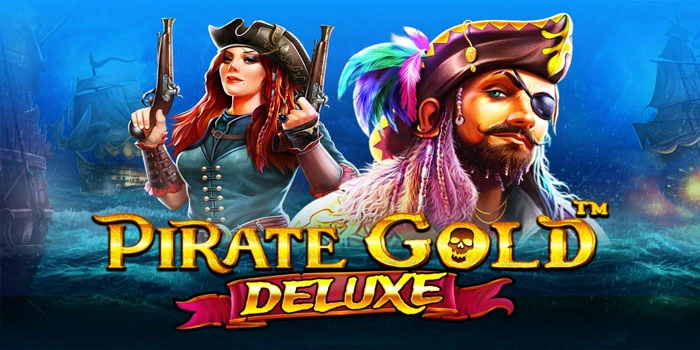 Cara Efektif Slot Pirate Gold Deluxe Raih Kemenangan Besar