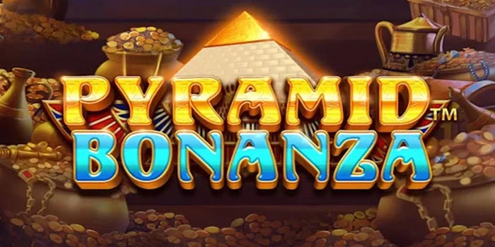 Strategi Slot Pyramid Bonanza Agar Sering Dapat Maxwin